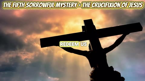 The Fifth Sorrowful Mystery - The Crucifixion of Jesus