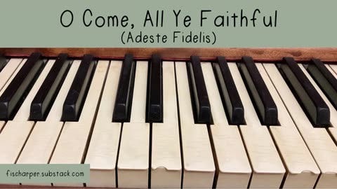 O Come, All Ye Faithful (Adeste Fidelis) // piano