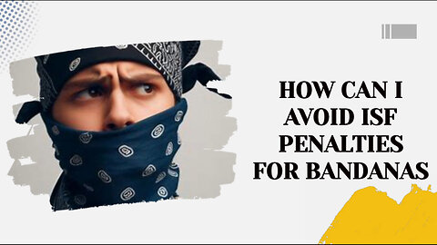 Bandanas and Borders: Avoiding Costly Customs Blunders!