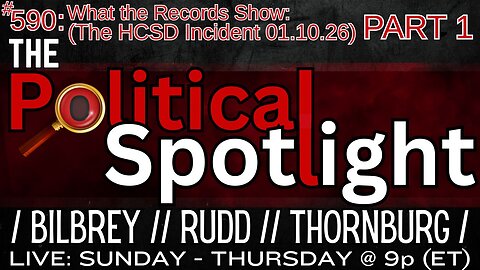 #590 | What the Records Show: (The HCSD Incident 01.10.26) PART 1! | The Political Spotlight