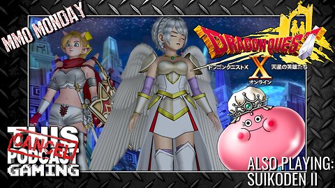 MMO MONDAY: Is Dragon Quest X the Only Way I'll See Heaven? Also, More Suikoden II!