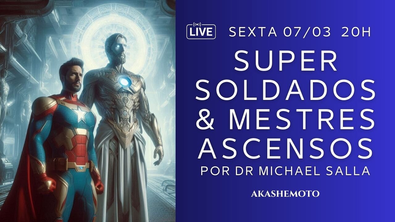 Supersoldados & Mestres Ascensos por Dr Michael Salla | Live 07 mar 2025