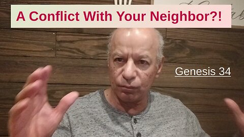 67th Episode Genesis 34, A Conflict With Your Neighbor?!