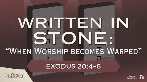 Written In Stone: When Worship Becomes Warped