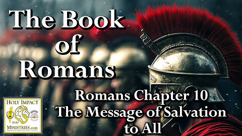 Romans Chapter 10 The Message of Salvation to All