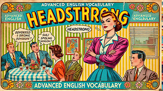 Vocabulary and Pronunciation "HEADSTRONG" Advanced English