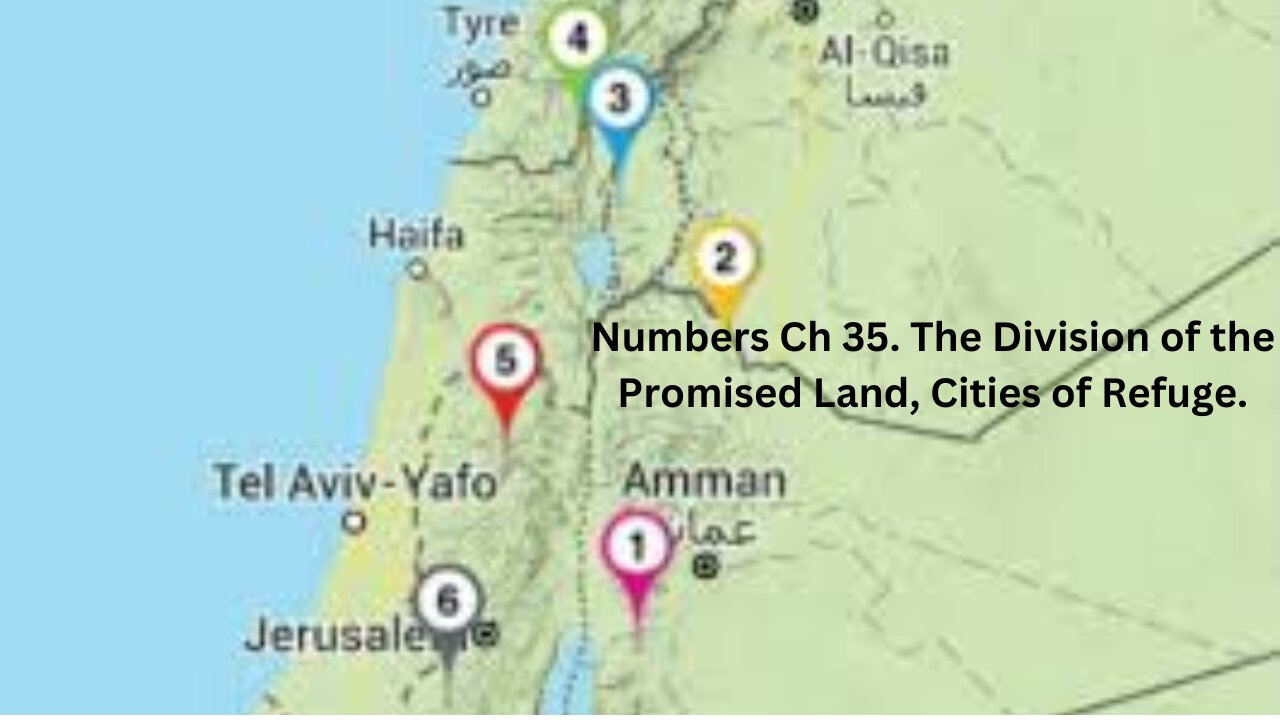 Numbers Ch 35. The Division of the Promised Land, Cities of Refuge.