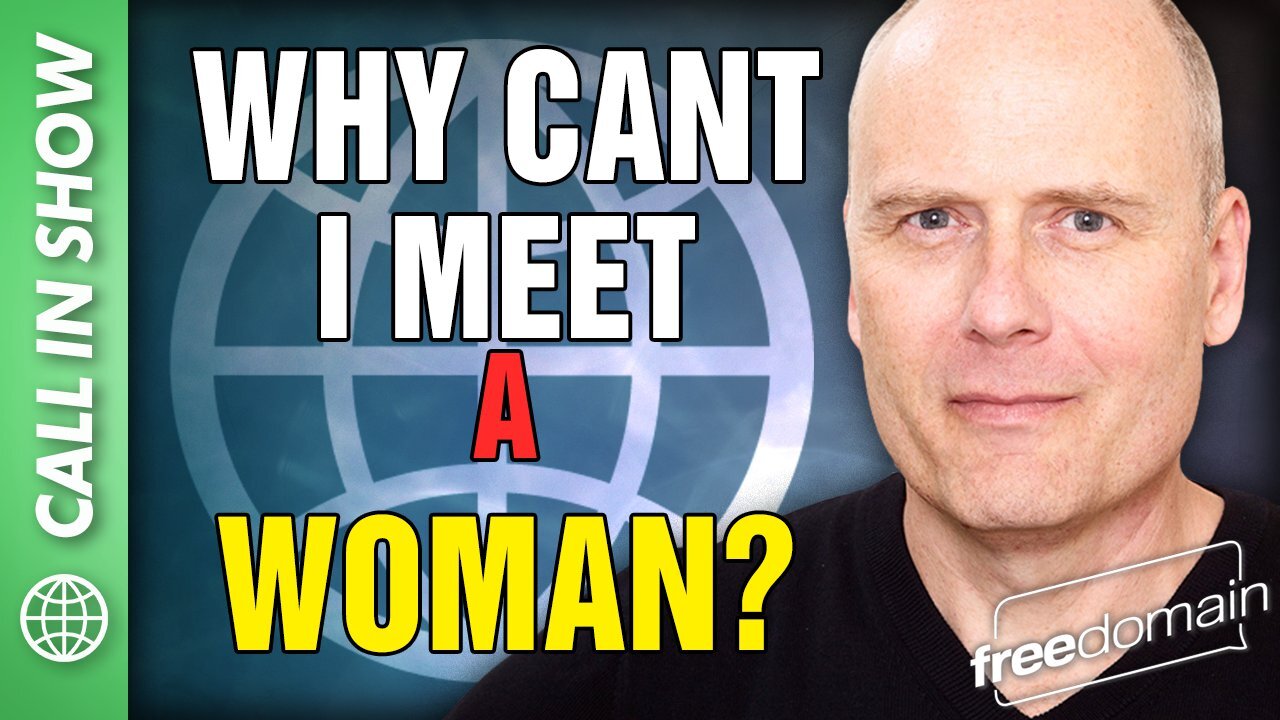 Why Can't I Meet a Woman? Freedomain Call In