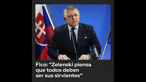 Fico denuncia que Zelenski espera que todos sean sus sirvientes