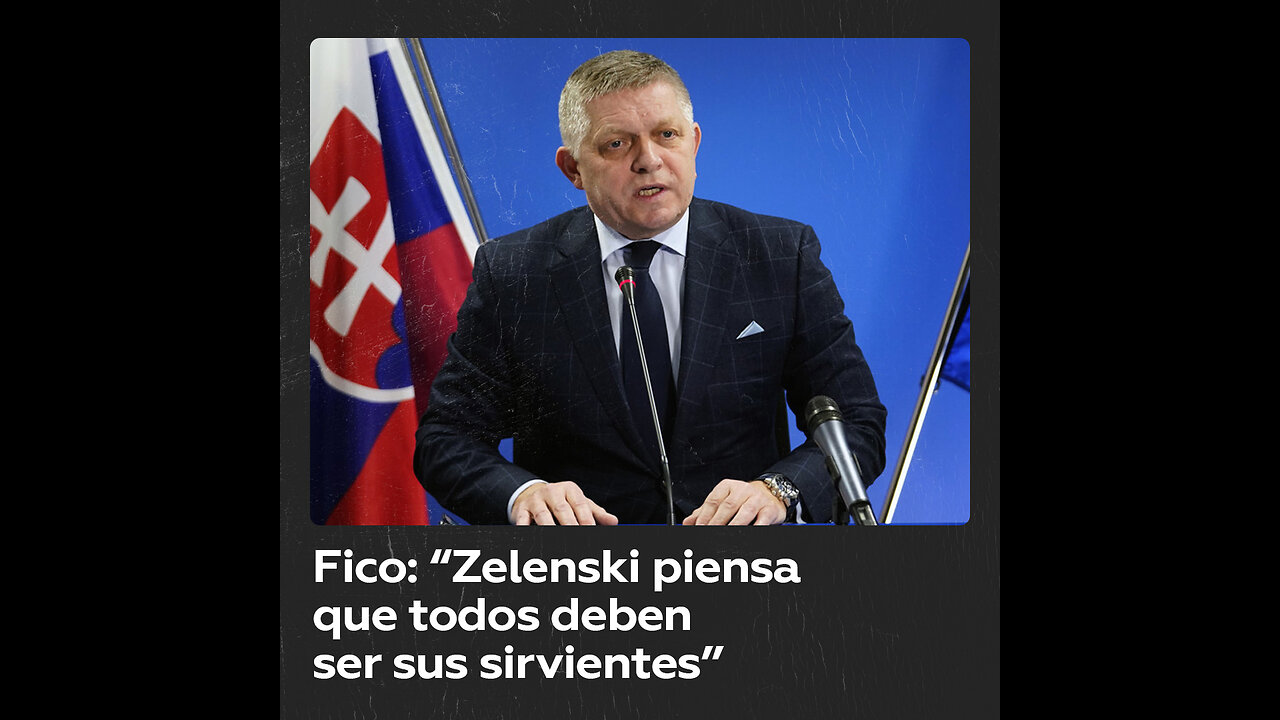 Fico denuncia que Zelenski espera que todos sean sus sirvientes