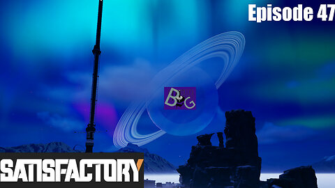 Satisfactory 1.1 Playthrough Ep. 47