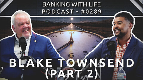 Thinking Long Range in a Short-Term World (Part 2) - Blake Townsend - (BWL POD #0289)