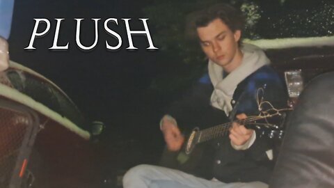 Plush (Stone Temple Pilots Cover)