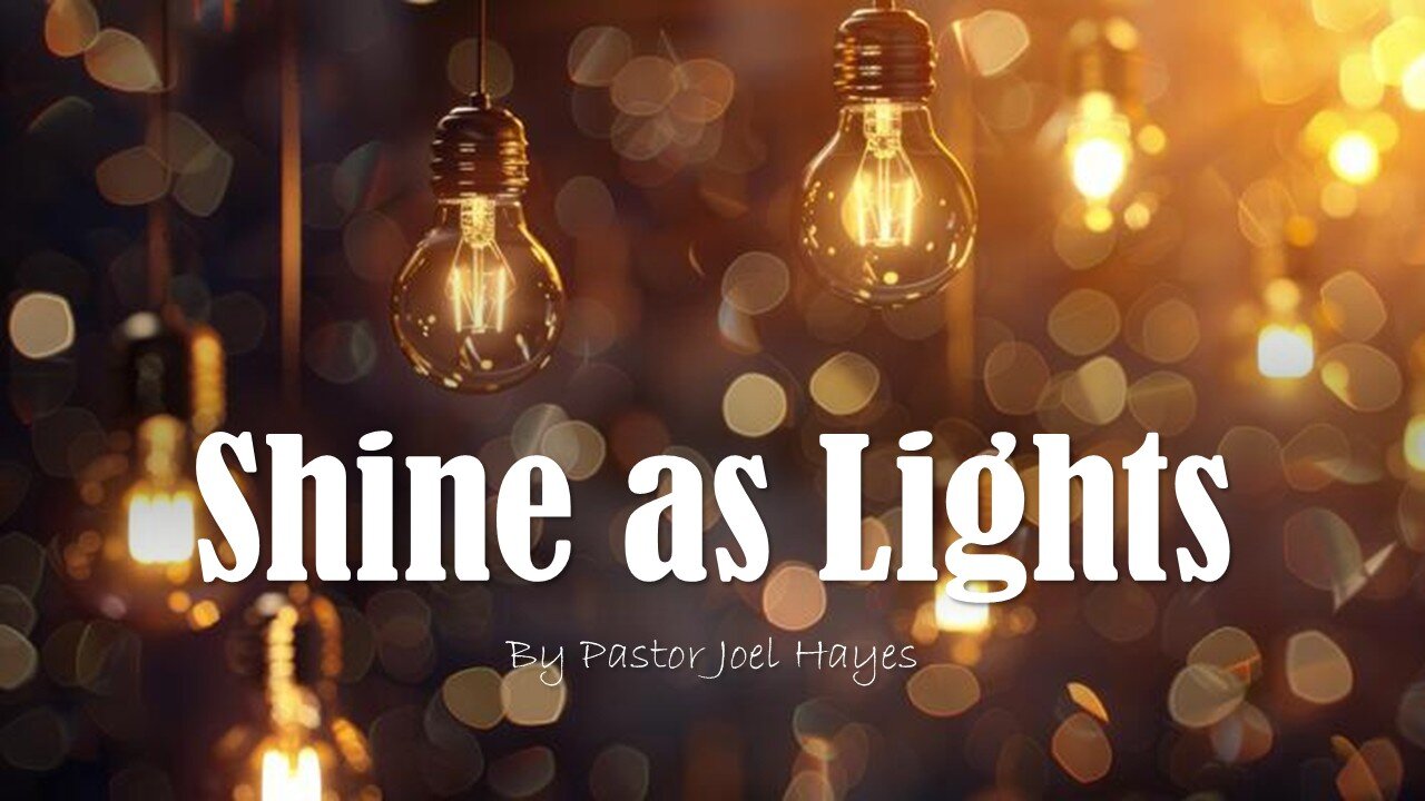 Shine as Lights | Pastor Joel Hayes