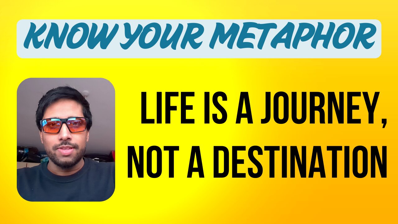 Life is a Journey, Not a Destination - Metaphor of the day