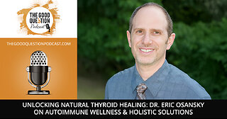 🌿 Unlocking Natural Thyroid Healing With Dr. Eric Osansky! 🦋