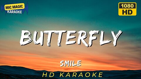 BUTTERFLY - SMILE - KARAOKE
