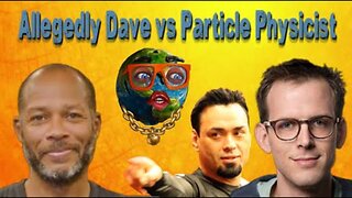 Allegedly Dave vs Particle Physicist