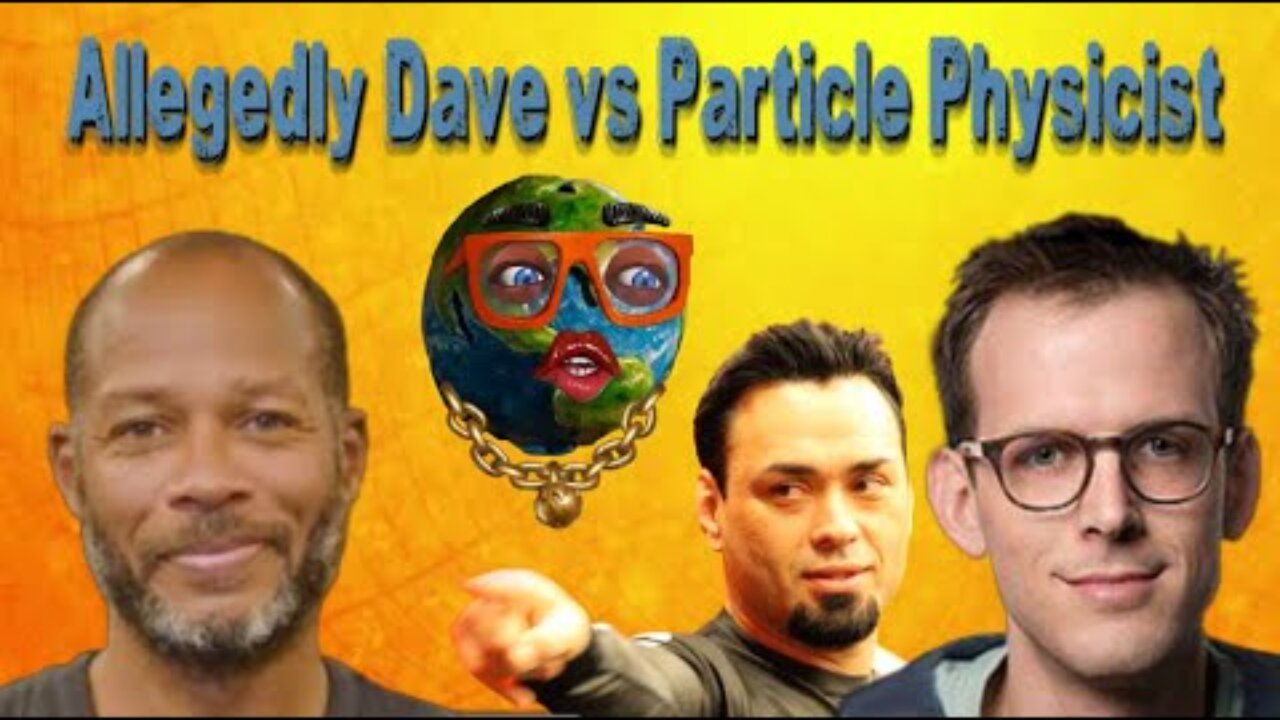 Allegedly Dave vs Particle Physicist