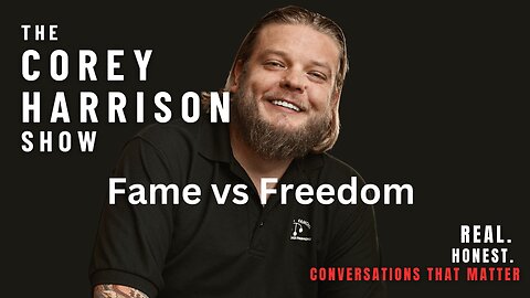 The Corey Harrison Show | Episode 1 | Fame vs Freedom