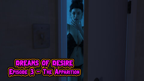 Dreams Of Desire Episode 3 - The Apparition