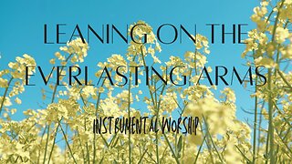 Flute Instrumental Hymn: "Leaning on the Everlasting Arms"
