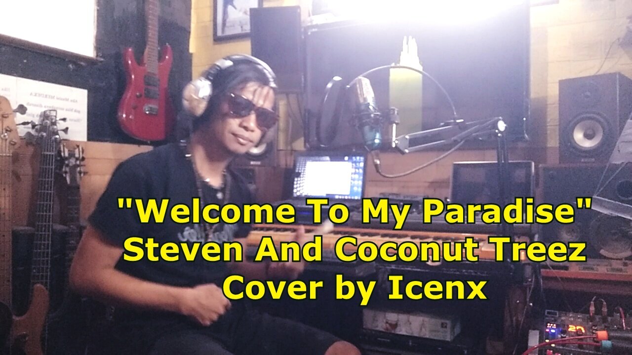 Welcome To My Paradise - Steven And Coconut Treez cover by Icenx