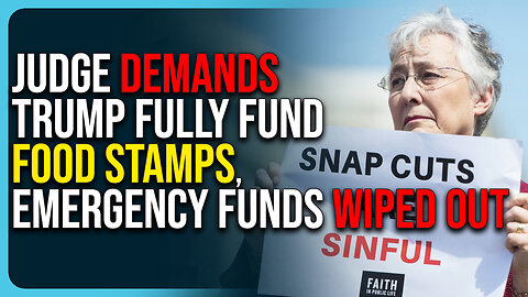 Judge Demands Trump Fully Fund Food Stamps, Emergency Funds Wiped Out
