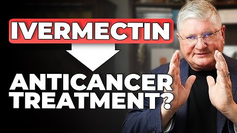 The SURPRISING Link Between IVERMECTIN & Cancer | Dr. Paul Anderson Explains