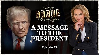 A MESSAGE TO THE PRESIDENT | Ep 47 | Going Rogue for Lara Logan