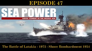 Sea Power - NC in the MA - EPISODE 47 - The Battle of Latakia - 1973 - Shore Bombardment 1954