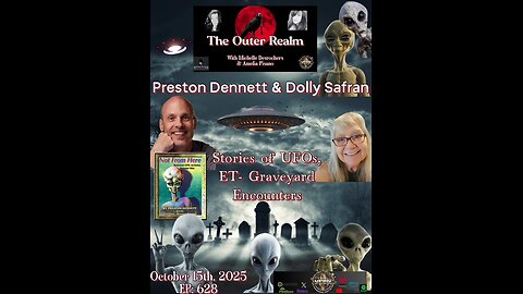 Not From Around Here - ET Graveyard Encounters with Preston Dennett & Dolly Safran