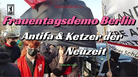 Bedrängt & Behindert durch Antifa mit dem Ketzer der Neuzeit auf Berliner Frauentagsdemo