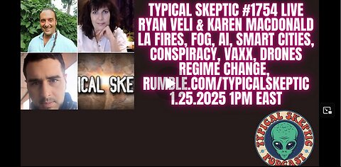 AI, Smart Dust, Fog, Regime Change, LA Fires - Karen Macdonald & Ryan Veli - Typical Skeptic # 1754.