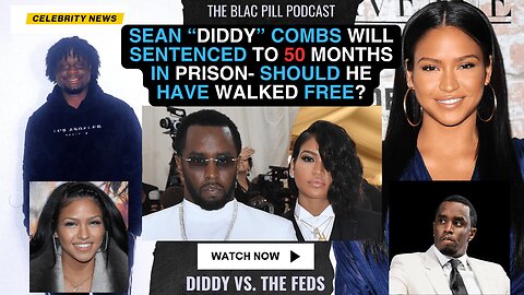 Sean “Diddy” Combs SENTENCED to 50 MONTHS in PRISON- should he have walked free?