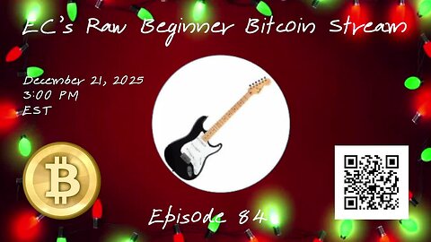 EC's Raw Beginner Bitcoin Stream, Episode 84