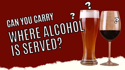 Can you carry in California where Alcohol is served?