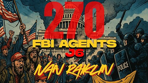 270 PLUS FBI AGENTS AT J6 CONFIRMED with IVAN RAIKLIN - EP.466