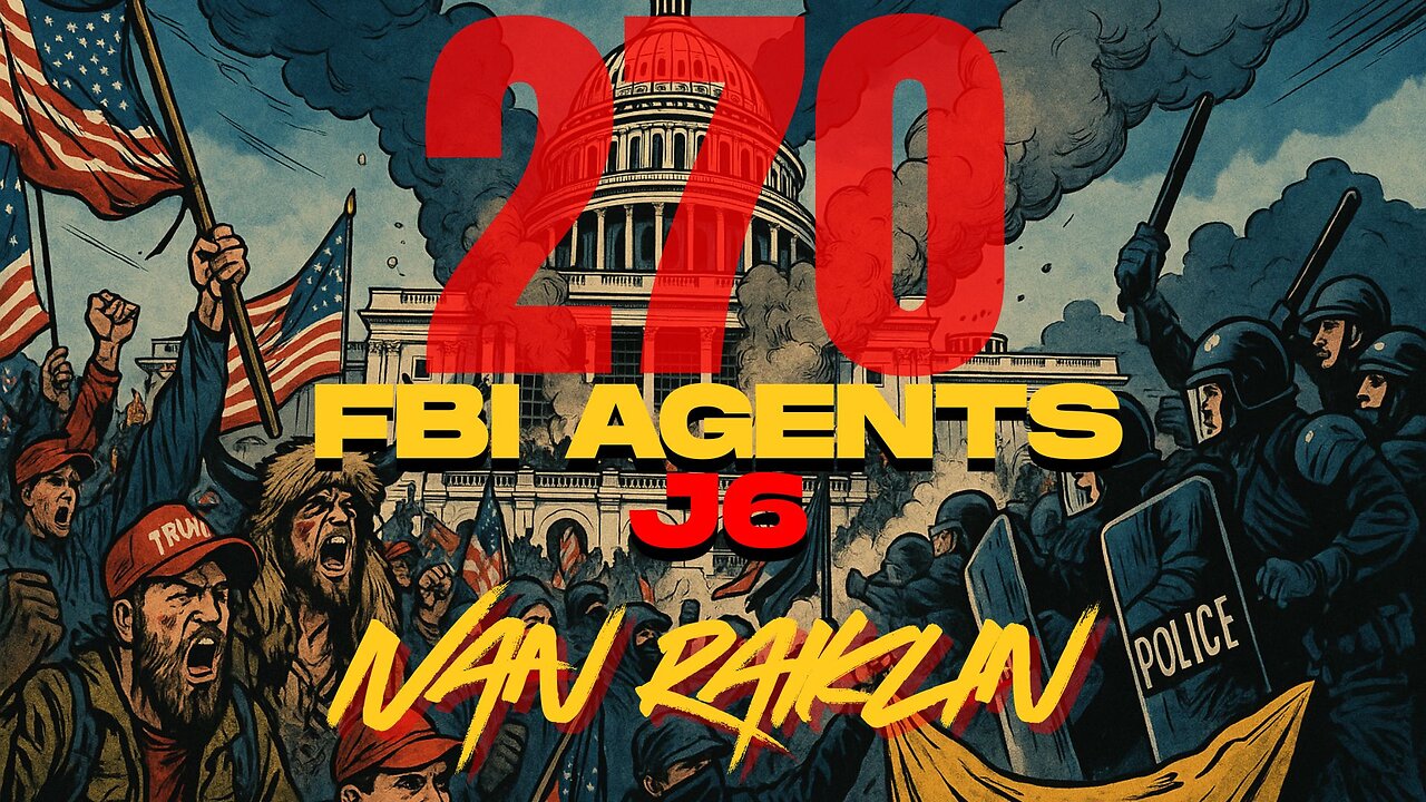 270 PLUS FBI AGENTS AT J6 CONFIRMED with IVAN RAIKLIN - EP.466