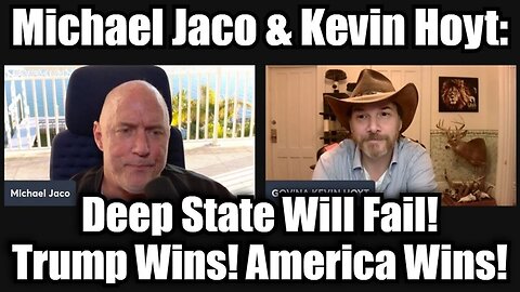 Michael Jaco & Kevin Hoyt - Deep State Will Fail! Trump Wins! America Wins!