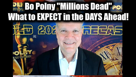 Bo Polny 'Millions Dead' - What to EXPECT in the DAYS Ahead!