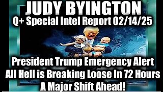 Judy Byington Special 2.14.25 ~ Pres Trump Emergency Alert, All Hell is Breaking Loose In 72 Hours