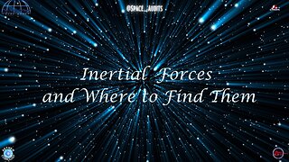 Aether Round Table 73: Inertial Forces and Where to Find Them by @space_audits