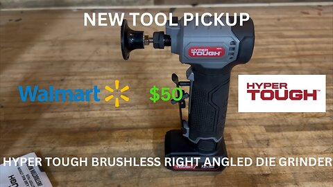 Giving Walmarts New Hyper Tough Lineup A Try | Hyper Tough Right Angled Die Grinder | My First Look