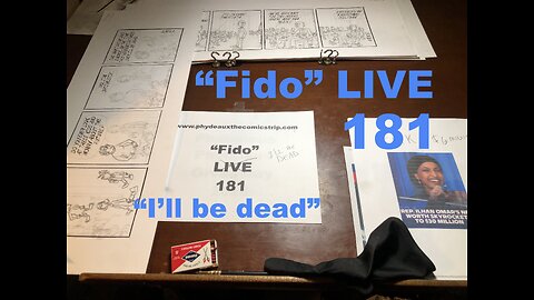 "Fido" LIVE 181: "I'll be dead."