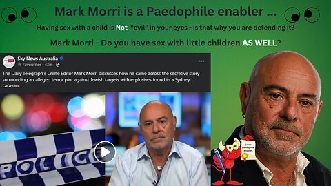 Do you have sex with little children AS WELL Mark Morri ?