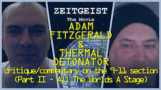 Adam Fitzgerald & Thermal Detonator Pause & Play on ZEITGEIST 9/11 section (All The Worlds A Stage)