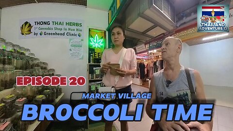 Broccoli Time | Episode 20 | Thailand Adventure 13