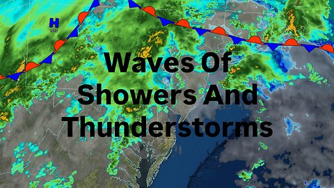 Waves Of Showers And Thunderstorms