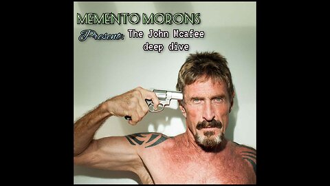 #130 - John McAfee Deep Dive!